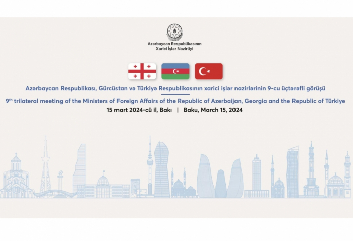  Բաքվում տեղի կունենա Ադրբեջանի, Վրաստանի և Թուրքիայի ԱԳՆ ղեկավարների 9-րդ եռակողմ հանդիպումը
 