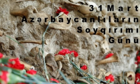  Մարտի 31-ին նշվում է Ադրբեջանցիների ցեղասպանության օրը
 